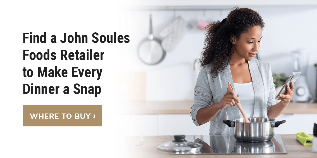 Find a John Soules Foods Retailer to Make Every Dinner a Snap